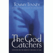 The God Catchers: Experiencing the Manifest Presence of God By Tommy Tenney 